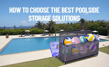 How To Choose The Best Poolside Storage Solutions